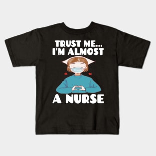 Trust me I'm almost a nurse - nursing student school LVN RN nurse practitioner Kids T-Shirt